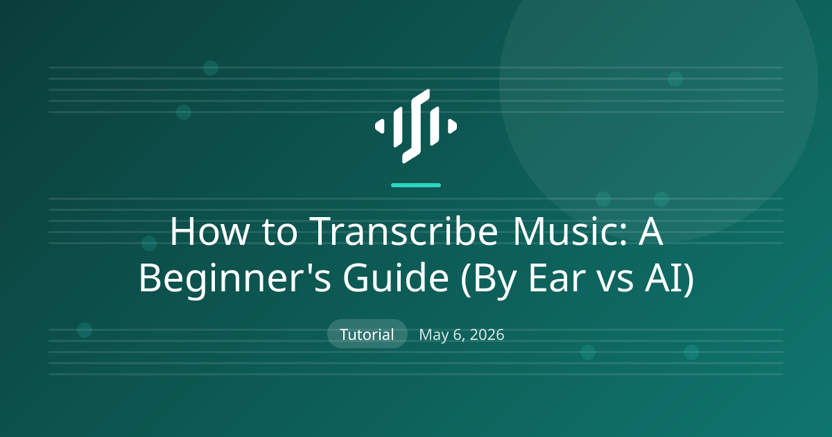 How to transcribe music for beginners: the by-ear method step by step, and where AI transcription fits in a musician's workflow